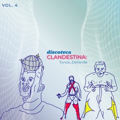 Discoteca Clandestina Vol.4 Al ritmo de: Tonos_DeVerde