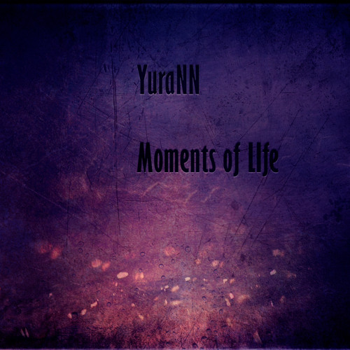 YuraNN - Moments of Life