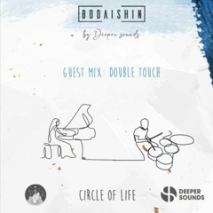 Circle Of Life By Deeper Sounds With Bodaishin + Guest Mix Double Touch - June 2020
