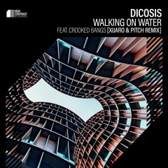 Dicosis Feat. Crooked Bangs - Walking On Water (XiJaro & Pitch Remix) [High Contrast Recordings]