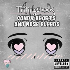 Candy Hearts and Nose Bleeds