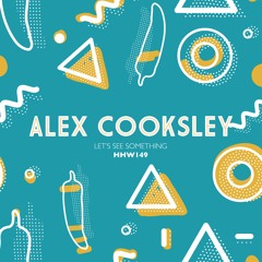 Alex Cooksley Let's See Something (Extended Mix)