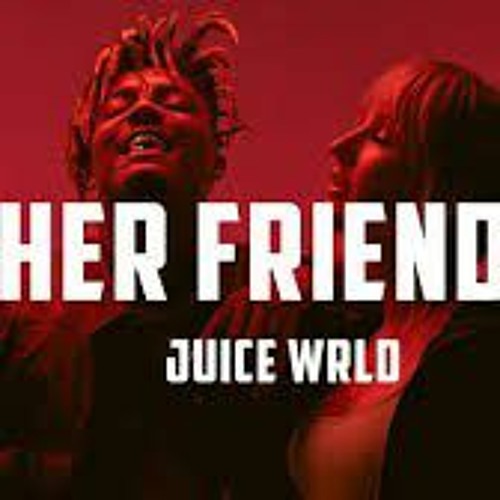 Stream Juice WRLD Her Friend by TTVBeastySC Listen online for free