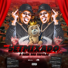 SETMIXADO 001 -  A NATA DAS FAVELAS ( DJ GEH DA LGD ) CPX, PH, URUBU, 18, CHACRINHA & GARDENIA