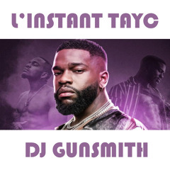 L'instant Tayc by DJ Gunsmith