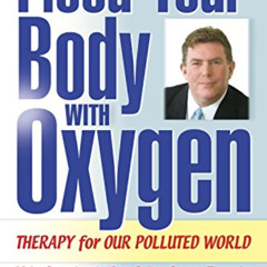 ACCESS KINDLE 📔 Flood Your Body with Oxygen: Therapy for Our Poluted World by  Ed Mc