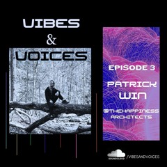 Vibes & Voices - Ep. 3 ::: Patrick Win