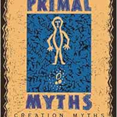 [READ] PDF 📨 Primal Myths: Creation Myths Around the World by Barbara C. Sproul EPUB