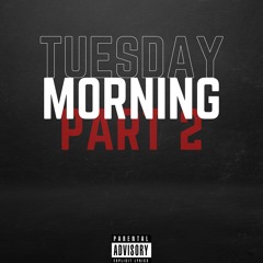 Tuesday Morning, Pt. 2
