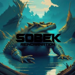 SOBEK - Reincarnation
