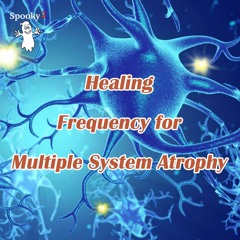 Healing Frequency for Multiple System Atrophy - Spooky2 Rife Frequency Healing