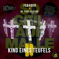 Honk! x Jebroer x DJ Paul Elstak - Kind Eines Teufels So geil auf Malle (Jeff Sturm X Edit)