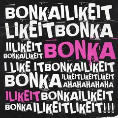 Bonka - I Like It