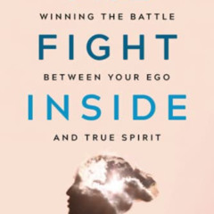[Get] EPUB 📚 The Fight Inside: Winning the Battle Between Your Ego and True Spirit b