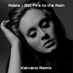 Adele - Set Fire To The Rain (Kalvano Remix) [FREE DL]