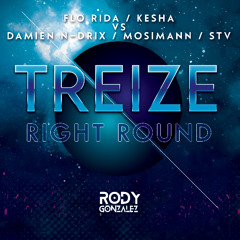 Treize Right Round (Rody Gonzalez Mashup)