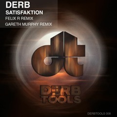Derb - Satisfaktion (Felix R Remix) [Derbtools]