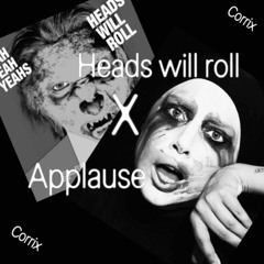 Heads will roll X Applause (corrixxx mashup) [Extra 7 minutes due to copyright]
