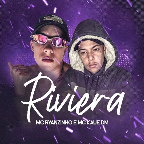 MC Ryanzinho e MC Kaue DM - Riviera