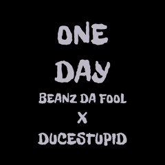 One Day ft. DuceStupid