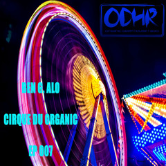 Ben G Alo Cirque du Organic  EP007 3rd Feb Mix