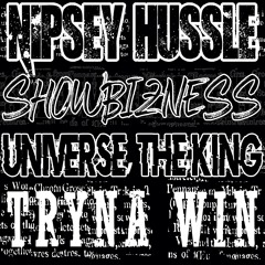 **Unreleased** NIPSEY HUSSLE X SHOWBIZNESS X UNIVERSE, THE KING | TRYNA WIN