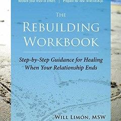 [GET] EBOOK EPUB KINDLE PDF The Rebuilding Workbook: Step-by-Step Guidance for Healing When Your Rel