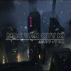 [ET.VER] MẠC VẤN QUY KỲ - BT REMIX