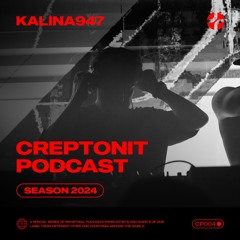 CREPTONIT PODCAST - KALINA947 [CRP004]