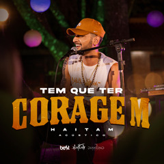 Tem Que Ter Coragem (Acústico)