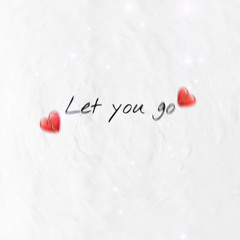 Let you go (prod. lucidbeatz)