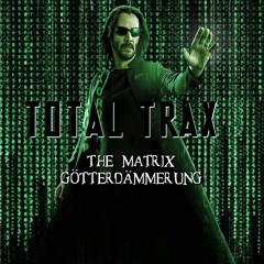 The Matrix Götterdämmerung