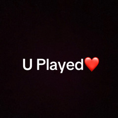 U Played (feat richie)