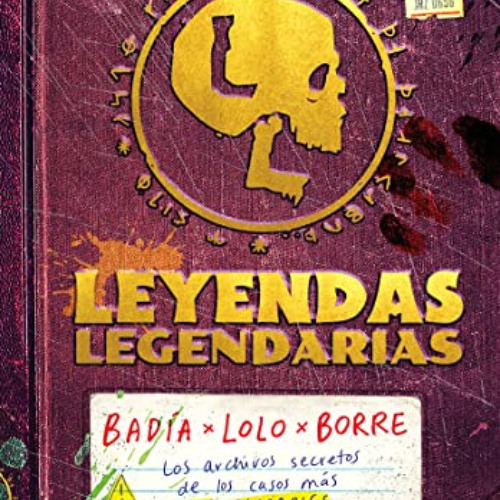 [View] EPUB 💑 Leyendas legendarias: Los archivos secretos de los casos más INEXPLICA