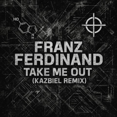 Franz Ferdinand - Take Me Out (Kazbiel Remix) "Demo Version"