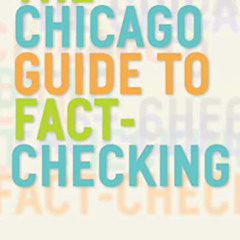 Access KINDLE 💏 The Chicago Guide to Fact-Checking (Chicago Guides to Writing, Editi