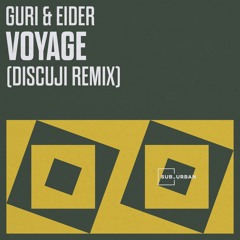 Guri & Eider - Voyage (Discuji Remix)