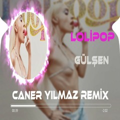 Gülşen - Lolipop (Caner Yılmaz Remix)