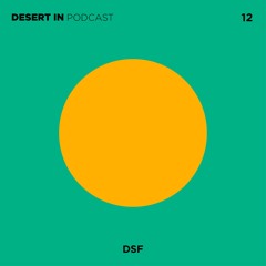 DSF - Desert In Podcast 12