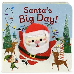 View EBOOK EPUB KINDLE PDF Santa's Big Day Finger Puppet Christmas Board Book Ages 0-4 (Finger Puppe