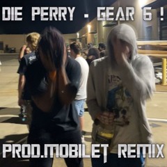 D!E PERRY - GEAR 6 ! (prod.mobilet remix)