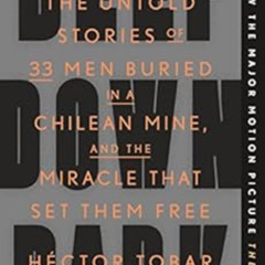 ACCESS KINDLE 📗 Deep Down Dark: The Untold Stories of 33 Men Buried in a Chilean Min