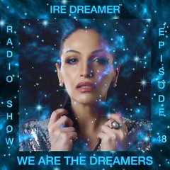 My "We are the Dreamers" radio show episode 48