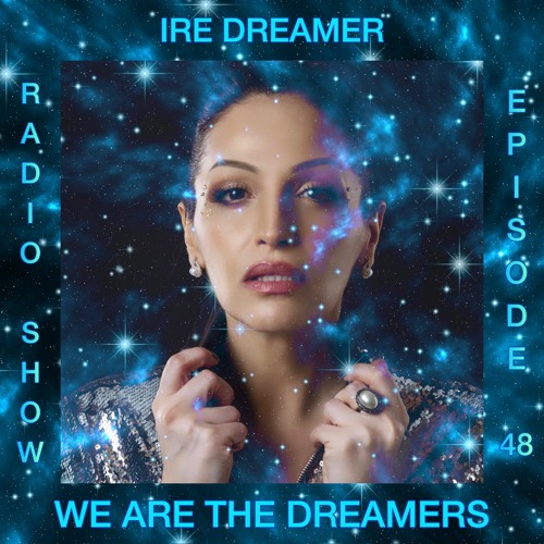My "We are the Dreamers" radio show episode 48