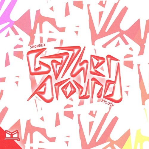 Showdex & Xylock - Gather Around [cubewireframe Release]