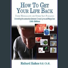 [PDF] eBOOK Read 📖 How to Get Your Life Back From Morgellons and Other Skin Parasites Limited Edit