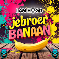Jebroer - Banaan ( Hogg's Uptempo Bootleg )(Free Download)