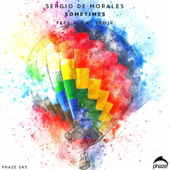 Sergio de Morales - Sometimes (Original Mix) [PHAZE RECORDS]