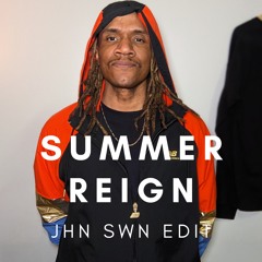 Summer Reign JHN SWN EDIT