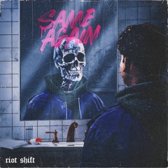 Riot Shift - SAME AGAIN